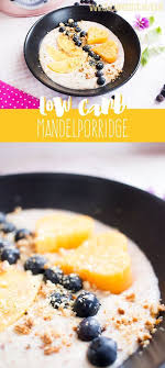 Lowcarb Mandelporridge Porridge Low Carb Rezepte Fruhstuck Kohlenhydratarme Rezepte
