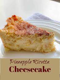 Italian Ricotta Cheesecake With Pineapple Recipe Ricotta Cheesecake Italian Ricotta Cheesecake Ricotta Recipes Dessert