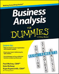 Business Analysis Ba Refers To The Skills Technologies Applications And Practices For Continuous Iterative Explorat Business Analysis Dummies Book Analysis
