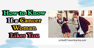 For women who have the interest in a cancer and try to catch his attention, you are recommended to dress appropriately and elegantly. How To Know If A Cancer Woman Likes You With 7 Obvious Signs