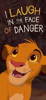 I Laugh In The Face Of Danger Lock Screen Phone Wallpaper Simba The Lion King Disney Lion King Funny Lion King Pictures Lion King Quotes
