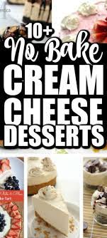 No Bake Cream Cheese Desserts In 2020 Recipes Using Cream Cheese Cream Cheese Desserts Cheese Dessert