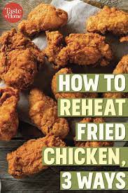4 Foolproof Ways To Reheat Fried Chicken Reheat Fried Chicken Fried Chicken Recipes Making Fried Chicken