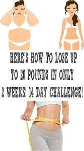 Increase your energy, lose weight, and improve your quality of life. Here S How To Lose Up To 20 Pounds In Only 2 Weeks 14 Day Challenge Lose 20 Pounds 14 Day Challenge Lose 5 Pounds