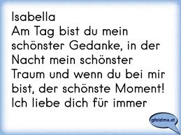 Am Tag Bist Du Mein Schonster Gedanke In Der Nacht Mein Schonster Traum Und Wenn Du Bei Mir Bist Der Schonste Momen Osterreichische Spruche Und Zitate