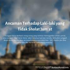 Sholat jumat dilakukan secara berjamaah di suatu daerah 3. Ancaman Terhadap Laki Laki Yang Tidak Sholat Jum At Artikel Sofyan Chalid Bin Idham Ruray