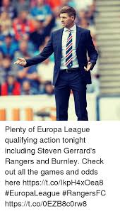 Search, discover and share your favorite rangers fc gifs. Plenty Of Europa League Qualifying Action Tonight Including Steven Gerrard S Rangers And Burnley Check Out All The Games And Odds Here Httpstcoikph4xoea8 Europaleague Rangersfc Httpstco0ezb8c0rw8 Meme On Awwmemes Com