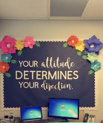 Your Attitude Determines Your Direction Bulletin Board Ideas Classroom Quotes Inspirational Flowers Classroom Quotes Classroom Bulletin Boards Classroom Board