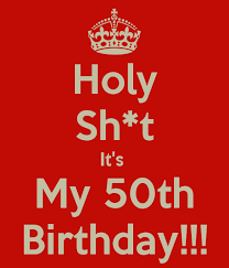 50th Birthday Quotes For Women Holy Sh T It S My 50th Birthday 50th Birthday Quotes Happy 50th Birthday Wishes 50th Birthday Quotes Woman
