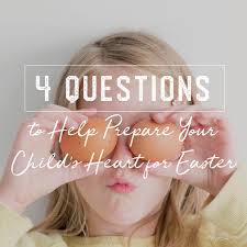 Celebratory easter dinner prayers to say with family and friends. 4 Questions To Help Prepare Your Child S Heart For Easter Ever Thine Home
