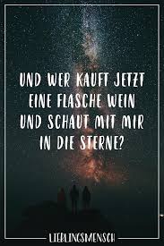 Visual Statements Und Wer Kauft Jetzt Eine Flasche Wein Und Schaut Mit Mir In Die Sterne Spruche Spruche Zitate Visual Statements Spruche Uber Freundschaft