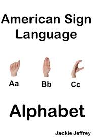 American sign language (asl) is such a fantastic second language for children to learn. American Sign Language Alphabet A Picture And Practice Book For Kids Ebook Jeffrey Jackie Amazon In Kindle Store