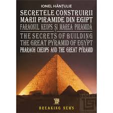 Piramidele egiptene sunt construcții vechi de piatră în formă piramidală situate în egipt. Secretele Construirii Marii Piramide Din Egipt Hantulie Ionel