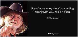 Willie Nelson Quote Willie Nelson Quotes Senior Quotes Country Quotes