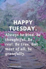 Explore 110 tuesday quotes by authors including bill gates, bill burr, and joyce meyer at brainyquote. 73 Inspiring Tuesday Quotes And Sayings With Images Quotelicious