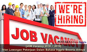 Contoh iklan lowongan pekerjaan beserta surat lamaran 1. Job Vacancy 2018 2019 Iklan Lowongan Pekerjaan Dalam Bahasa Inggris Beserta Artinya