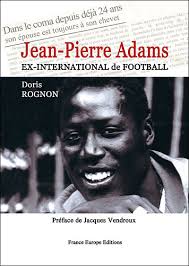 Jean pierre adam‏ @jeanpierreadam3 14 сент. Jean Pierre Adams Ex International De Football Dans Le Coma Depuis 24 Ans Broche Doris Rognon Achat Livre Fnac