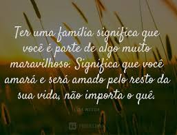 25 Frases Que Mostram A Importancia Da Familia Frases Importancia Frases Pensadores