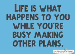 Life Is What Happens When You Re Busy Making Other Plans Essay 404 Page Not Found Life Is What Happens Proverbs English Proverbs Quotes