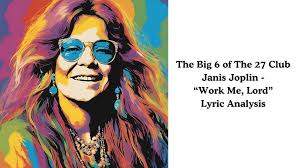 The Big 6 of The 27 Club: Janis Joplin "Work Me, Lord" Lyric Analysis