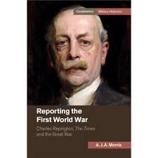 Reporting The First World War: Charles Repington, The Times And The Great  War (Cambridge Military Histories) (Hardcover) A J A Morris,