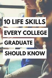 10 Life Skills You Should Know Before Graduating College Life Skills Education College College Graduation