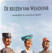 De Reuzen Van Wenduine Nostalgie In Woord En Beeld Door Wim Dewijngaert 2010 97 Blz Nostalgie Boeken Kust