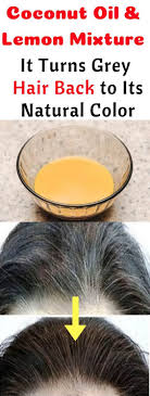 Home Remedy Coconut Oil And Lemon Mixture Will Turns Gray Hair Back To Its Natural Color Grey Hair Remedies Grey Hair Coconut Oil Hair Mask