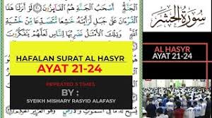 Surat tersebut tergolong surah madaniyah yang terdiri dari 24 ayat. Hafalan Surat Al Hasyr Ayat 21 24 Diulang 3x Oleh Mishary Rasyid Youtube