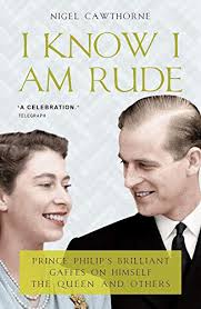 Prince philip, duke of edinburgh, stood by wife queen elizabeth's side for more than 70 years — an impressive feat with or without a royal title. Prince Philip I Know I Am Rude Prince Philip On Prince Philip Consortium Book Sales English Edition Ebook Cawthorne Nigel Amazon De Kindle Shop