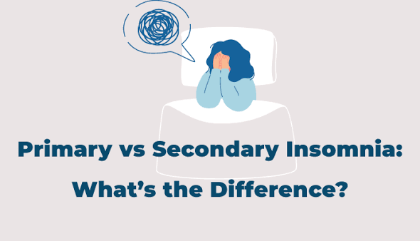 Primary vs Secondary Insomnia: What's the Difference?