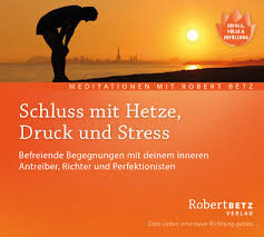 Inner stress often makes us fall into a tense state. Schluss Mit Hetze Druck Und Stress Von Betz Robert Robert Betz Shop