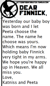 Dear Finnick Yesterday Our Baby Boy Was Born And I Let Peeta Choose The Name The Name He Choose Hunger Games Quotes Hunger Games Katniss Hunger Games Plot