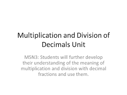 Put the decimal point in your answer Multiplication And Division Of Decimals Unit Ppt Download