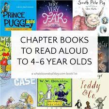 Feel free to add more! Read Aloud Chapter Books For 4 And 5 And 6 Year Olds