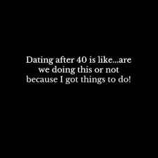 40 rando memes to provide you with some instant happiness. Pin By Kina Miles On Jokes Dating After 40 Online Dating Humor Dating Humor Quotes
