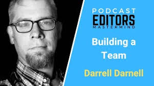 Darrell Darnell's Journey to Build a Podcast Editing Team