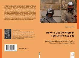 How to spend almost nothing on girls and still have them eager to go to bed with you! How To Get The Women You Desire Into Bed 978 3 639 01188 3 3639011880 9783639011883 By Evgenia Semakina