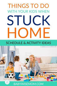 Things To Do With Your Kids When You Are Stuck Home Babywise Mom In 2020 Social Skills For Kids Smart Parenting Chores For Kids