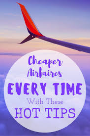How To Find Cheap Flights Budget Travel Family Travel Have A Great Vacation