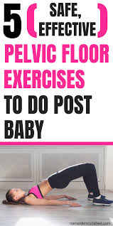 5 Safe Effective Pelvic Floor Exercises To Do Post Baby Namaste Nourished Post Partum Workout Pelvic Floor Exercises Pelvic Floor