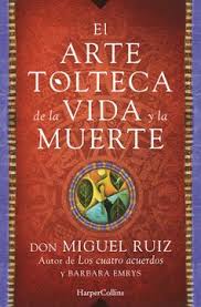 Si no encuentras el documento que estas buscando, solo debes comunicarte con nosotros a través de este formulario de contacto , con gusto lo buscaremos para ti. Libro El Arte Tolteca De La Vida Y La Muerte Don Miguel Ruiz Isbn 9788416502356 Comprar En Buscalibre