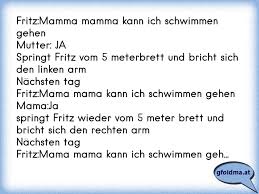 Fritz Mamma Mamma Kann Ich Schwimmen Gehen Mutter Jaspringt Fritz Vom 5 Meterbrett Und Bricht Sich Den Linken Armna Osterreichische Spruche Und Zitate