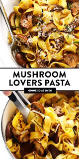 Mushroom Lovers Pasta Gimme Some Oven Recipe Vegetarian Comfort Food Recipes Pasta Recipes