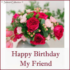 Maybe you would like to learn more about one of these? Birthday Wish For Best Friend 20 Happy Birthday My Friend Flower Birthday Cards Happy Birthday Me