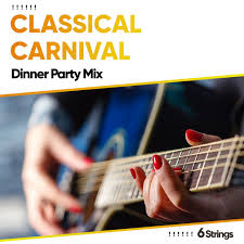 Dinner music & dinner music playlist. Classical Carnival Dinner Party Mix Album By Spanish Guitar Lounge Music Spotify