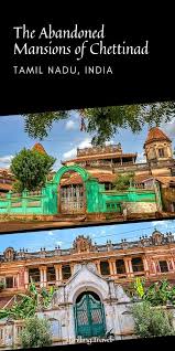 Exploring The Abandoned Mansions Of Chettinad Thrilling Travel In 2020 Mansions Abandoned Mansions Travel