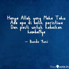 Aneh tapi nyata, apa itu juga berarti pendiri borobudur beragama islam dan borobudur merupakan salah satu kerajaan islam yang kini disalah gunakan sebagai tempat agama lain. Hanya Allah Yang Maha Tah Quotes Writings By Bunda Yuni Yourquote