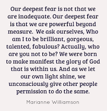 Our Deepest Fear Is Not That We Are Inadequate Our Deepest Fear Is That We Are Powerful Dem Marianne Williamson Quote Words Quotes Inspirational Quotes