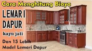 Untuk lemari berbahan aluminium ini, tersedia juga variasi warna agar tampilan dapur tidak terkesan membosankan. 15 Model Lemari Dapur Kayu Jati Cara Menghitung Biayanya Youtube